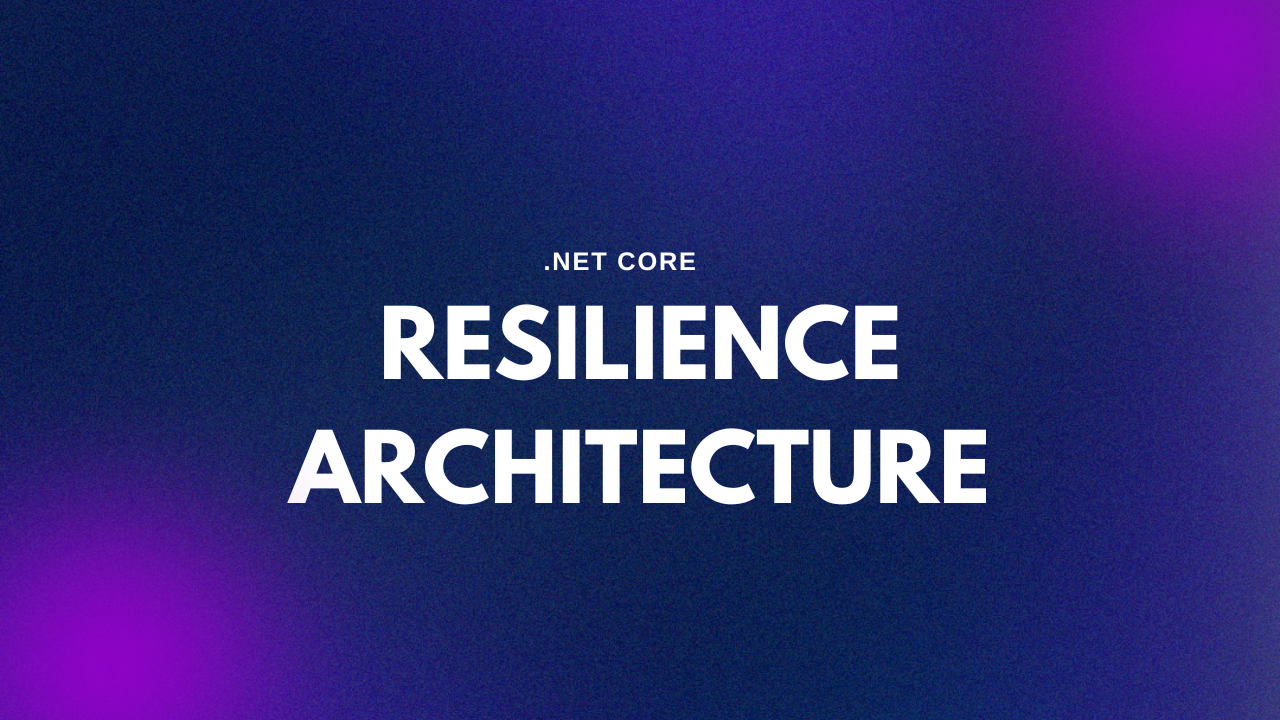 Resilience Architecture in .Net Core
